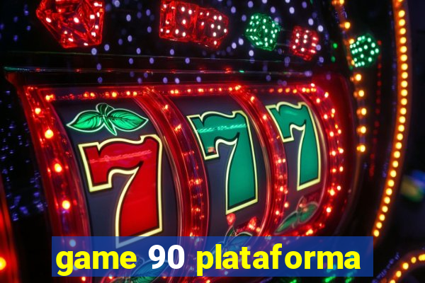 game 90 plataforma